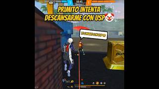 PRIMITO INTENTA HUMILLARME CON LA USP 🤡 freefire [upl. by Edualcnaej]