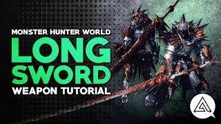 Monster Hunter World  Long Sword Tutorial [upl. by Odrareg]