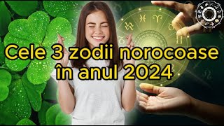 Cele 3 zodii norocoase în anul 2024 Anul 2024 vine cu promisiuni de noroc pentru unii nativi [upl. by Yralam470]