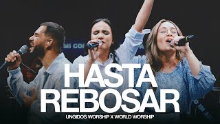 Ungidos Worship amp World Worship  Hasta Rebosar Video Oficial [upl. by Atilol809]