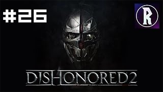 Dishonored 2 Corvo 26  Death to the Empress Part III FINALE [upl. by Aninay]