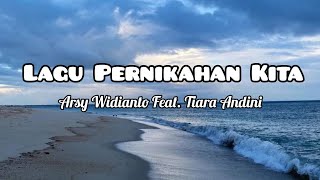 Lagu Pernikahan Kita  Arsy Widianto Feat Tiara Andini [upl. by Elson]