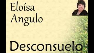 Eloísa Angulo Desconsuelo [upl. by Neeliak]