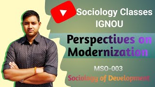 Modernization  Perspectives on Modernization  IGNOU MSO 003 [upl. by Barnet]