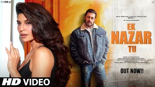 New Song 2024  New Hindi Song  Ek Nazar Tu  Salman Khan  Jacqueline  Romantic Song  Video Song [upl. by Enala]