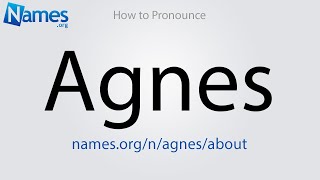 How to Pronounce Agnes [upl. by Enenstein869]