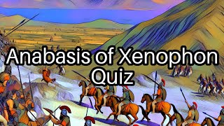 Test Your Knowledge on Xenophons Anabasis 📜 How Many Can You Get Right [upl. by Bugbee]