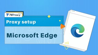 How to configure proxies on Microsoft Edge using 711Proxy [upl. by Liv42]