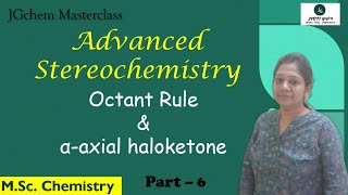 Advanced Stereochemistry  Octant rule  Alpha axial halo ketone rule MSc Chemistry Configuration [upl. by Hubie706]