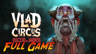 Vlad Circus Descend Into Madness  Complete Gameplay Walkthrough  Full Game  No Commentary [upl. by Hgielrak]