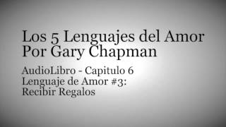 AudioLibro Los 5 Lenguajes del Amor  Gary Chapman  Capitulo 6 [upl. by Pessa]