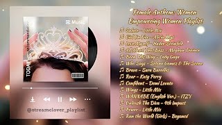 Female Anthem Women Empowering Women Playlist [upl. by Llewxam356]