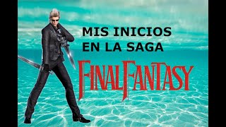 MIS inicios en laSaga Final Fantasy SPOILERS FFXV [upl. by Netnert]