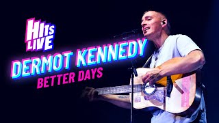 Dermot Kennedy  Better Days Live at Hits Live [upl. by Sokul]