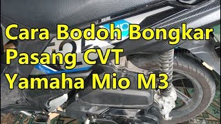 CARA BODOH BONGKAR PASANG CVT YAMAHA MIO M3 125 [upl. by Anayi700]