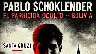 Pablo Schoklender El parricida que se ocultó en Bolivia [upl. by Newra905]