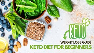 Keto Weight Loss Guide Keto Diet for Beginners [upl. by Elery]