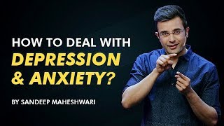 How to deal with Depression and Anxiety By Sandeep Maheshwari I Hindi [upl. by Julius]