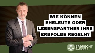 Wie können Eheleute oder Lebenspartner ihre Erbfolge regeln [upl. by Ranzini]