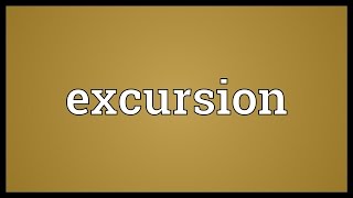 Excursion Meaning [upl. by Sorci]