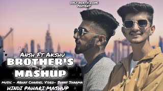 BROTHERS 09 Latest Hindi Pahari Mashup 2020 Ansh amp Akshu  Abhay [upl. by Yblok]