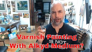 Using Alkyd Medium as a Varnish [upl. by Aivekahs460]