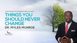 Key Life Principles You Should Never Change  Dr Myles Munroe  MunroeGlobalcom [upl. by Tnomyar29]