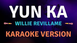 YUN KA  Willie Revillame  Karaoke song with lyrics [upl. by Ardnos670]