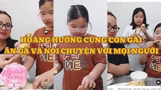 HOÀNG HƯỜNG CÙNG CON GÁI ĂN GÀ VÀ NÓI CHUYỆN VỚI MỌI NGƯỜI Gia đình ốc vlog [upl. by Takeo911]