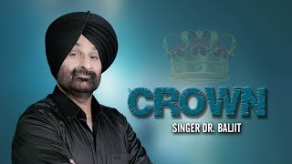 CROWN OFFICIAL VIDEO DrBaljit  Pardeep Yaar  Karan Gholia  PUNJABI SONGS  Melbourne Music [upl. by Devora]