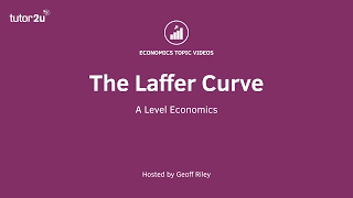 Explaining the Laffer Curve I A Level and IB Economics [upl. by Lauro195]