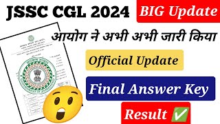 🔥🔥 BIG UPDATE 🔥🔥 JSSC CGL Re Exam 2024 Final Answer Key Out amp JSSC CGL Re Exam Result Update ✅🔥 [upl. by Larry]