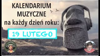 Kalendarum Muzyczne 19 lutego [upl. by Lorelei]