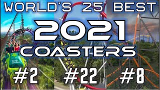 Ranking the Worlds 25 Best NewFor2021 Coasters [upl. by Ydnak]