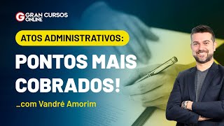 Atos Administrativos Pontos Mais cobrados  com Vandré Amorim [upl. by Derick168]