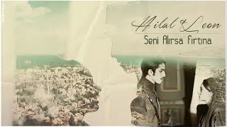 Hilal amp Leon  Seni Alırsa Fırtına Vatanım Sensin [upl. by Llenyaj934]