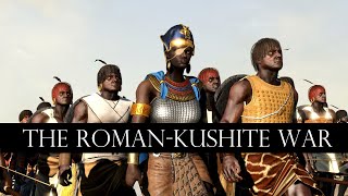 The RomanKushite War 27 BC  22 BC  Total War Cinematic Documentary [upl. by Nord969]