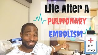 Life After A Pulmonary Embolism My Story  Pulmonary Embolism Treatment [upl. by Carlton]