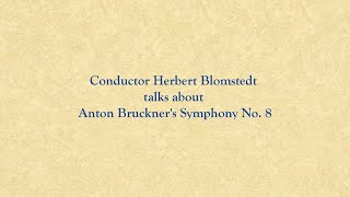 Conductor Herbert Blomstedt talks about Anton Bruckners Symphony No 8 [upl. by Schargel696]