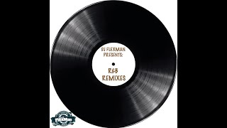 DJ FLEXMAN PRESENTS RampB REMIXES [upl. by Rayna91]