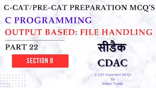 CDAC  CCAT Preparation MCQs  C Programming  File Handling  Section B  Part 22 [upl. by Oyek]