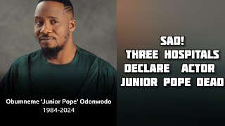 UPDATE 3 HOSPITALS DECLARE ACTOR JUNIOR POPE DEAD [upl. by Sinnelg]