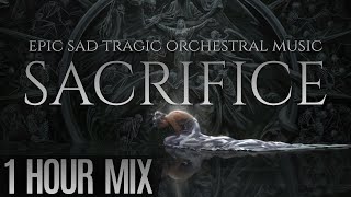 SACRIFICE  Epic Sad Tragic amp Dark Dramatic Orchestral Music Mix [upl. by Leiuqeze]