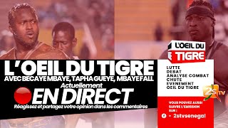 🔴LOEIL DU TIGRE DEBRIEF COMBAT MODOU LO VS AMA BALDE  AVEC MODOU TAPHA MBAYE FALL BOY KAIRE [upl. by Nauj]