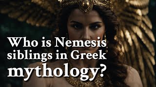 Who is Nemesis siblings in Greek mythology Greek Mythology Story [upl. by Eta414]