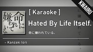 Karaoke Hated by life itself  Kanzaki Iori REMAKE [upl. by Sloatman]