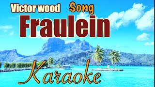 Fraulein popularized by Victor wood karaoke Channel [upl. by Forras325]