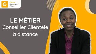 LE MÉTIER DE CONSEILLER CLIENTÈLE À DISTANCE [upl. by Darda740]