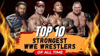 Top 10 Strongest WWE Wrestlers of All Time [upl. by Naeroled241]