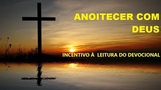 ANOITECER COM DEUS  17 11 2024  O VALOR DO SOFRIMENTO [upl. by Berne]